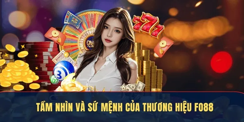Tầm nhìn và sứ mệnh của thương hiệu Fo88