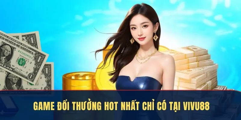 Sân chơi game đổi thưởng được ưa chuộng.